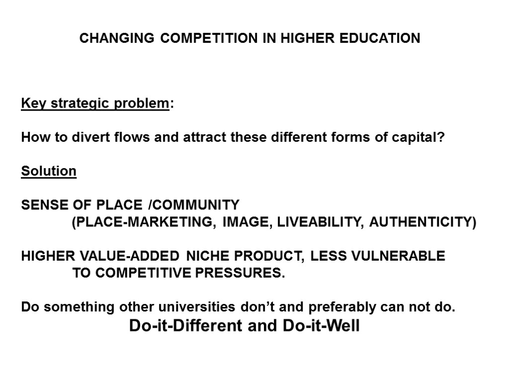 CHANGING COMPETITION IN HIGHER EDUCATION Key strategic problem: How to divert flows and attract